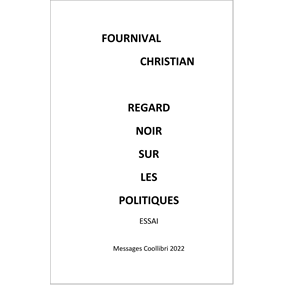 REGARD NOIR SUR LES POLITIQUES - CHRISTIAN FOURNIVAL