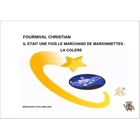 IL ETAIT UNE FOIS LE MARCHAND DE MARIONNETTES : LA COLERE - CHRISTIAN FOURNIVAL