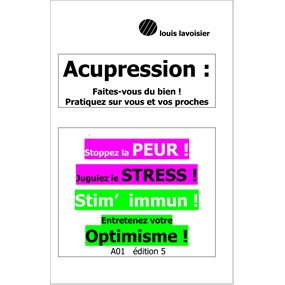Acupression : faites-vous du bien ! Peur  Stress Stim'immun'  Optimisme - Louis Lavoisier