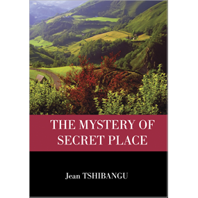 THE MYSTERY OF SECRET PLACE - Luvuanda Jean Tshibangu