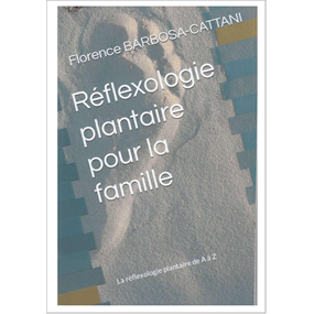 Réflexologie plantaire pour la famille - Florence BARBOSA-CATTANI
