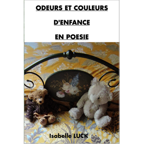 ODEURS ET COULEURS D'ENFANCE EN POESIE - Isabelle Luck