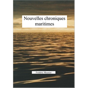 NOUVELLES CHRONIQUES MARITIMES - Frederic MEUNIER