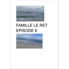 FAMILLE LE RET EPISODE 6 - sebastien coudrin