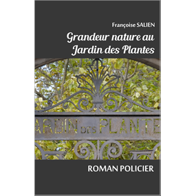 Grandeur Nature Au Jardin des Plantes - Françoise SALIEN