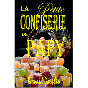 LA PETITE CONFISERIE DE PAPY   - Bernard DAUPHIN