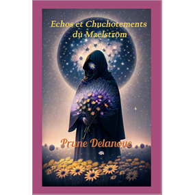 ECHOS ET CHUCHOTEMENTS DU MAELSTROM - Prune Delanoue