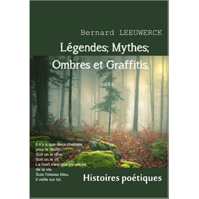 Légendes; Mythes; Ombres et Graffitis - Bernard Leeuwerck