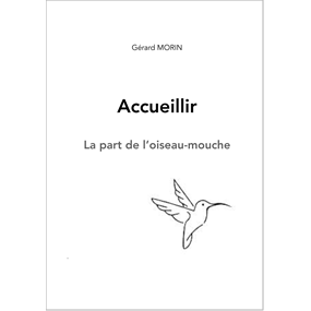 Accueillir  La part de l'oiseau-mouche - Gérard MORIN