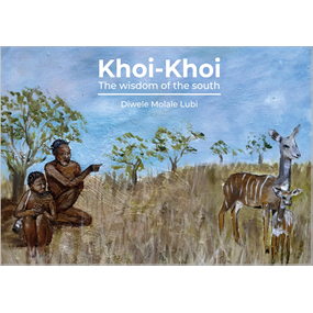 Khoi-Khoi The Wisdom of the South - Diwele Molale Lubi