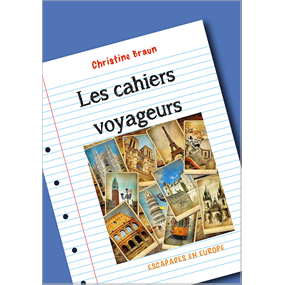Les cahiers voyageurs : Escapades en Europe - Christine Braun