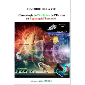 HISTOIRE DE LA VIE    Chronologie de l’évolution de l’Univers    du Big-bang à l’humanité…                                  - YVES JAUDOU