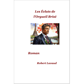 Les Éclats de l'Orgueil Brisé - Robert Lavaud 