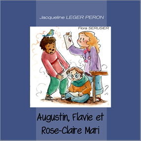 Augustin, Flavie et Rose-Claire Mari  - JACQUELINE LEGER PERON 
