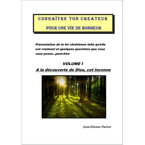 Connaître ton Créateur pour une vie de bonheur I - Jean-Etienne Parisot