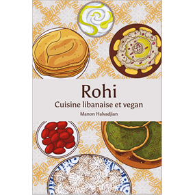 Rohi - Cuisine libanaise et vegan - Manon Halvadjian