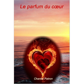Le parfum du cœur - CHANTAL PATRON