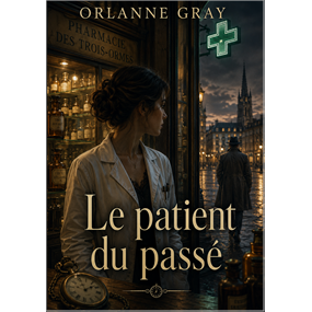 Le Patient du Passé   - Orlanne Gray