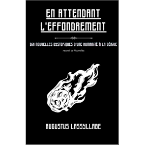 En Attendant l'Effondrement - Recueil de Nouvelles Dystopiques - Corentin BELLE