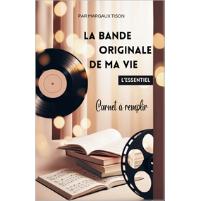 La bande originale de ma vie - L'essentiel - Margaux TISON