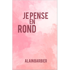 je pense en rond - Alain BARBIER