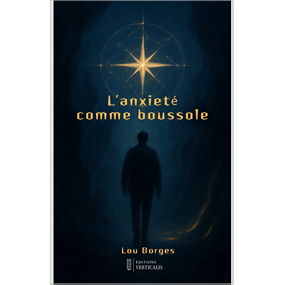 L'anxieté comme boussole - Lou Borges