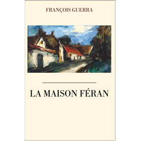 LA MAISON FÉRAN - francois guerra