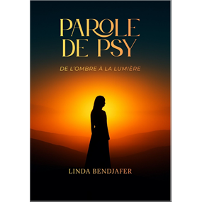 Parole de Psy De l'ombre à la lumière - Linda Bendjafer 