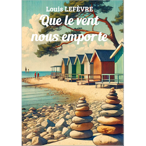 Que le vent nous emporte - Louis  Lefevre 
