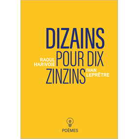 Dizains pour dix zinzins - Raoul Harivoie