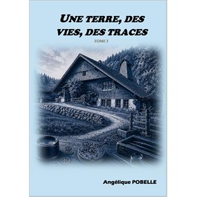 Une terre des vies, des traces Tome 3 - Angélique pobelle