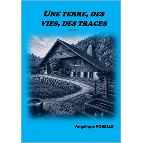 Une Terre, des Vies, des Traces Tome 4 - Angélique pobelle