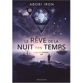 LE RÊVE DE LA NUIT DES TEMPS **  - Abori IRON