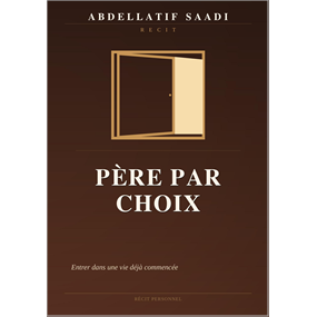 PÈRE PAR CHOIX - Abdellatif Saadi