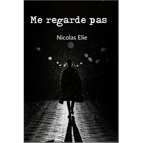 Me regarde pas - Nicolas Elie