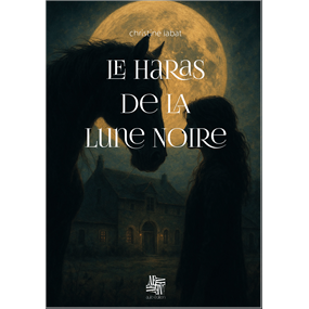 Le haras de la lune noire - Christine LABAT