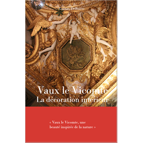 Vaux le Vicomte, la décoration intérieur  - Gaetan Delbarre