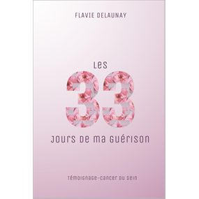 Les 33 jours de ma guérison - Flavie Delaunay