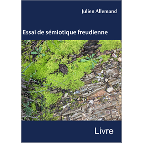 Essai de sémiotique freudienne - Julien Allemand