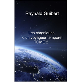 Les chronique d’un voyageur temporel Tome 2 - RAYNALD GUIBERT