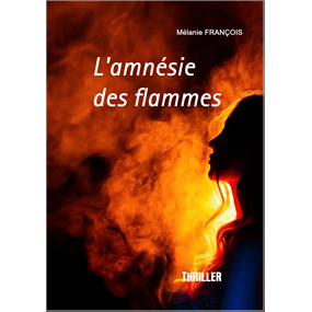 L'AMNESIE DES FLAMMES   - FRANCOIS Mélanie