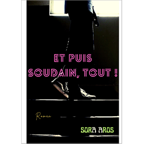 ET PUIS SOUDAIN, TOUT !          SORA AROS - Cédric Dambry