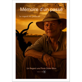 Mémoire d'un passé Le regard du passeur - Didier Bilon