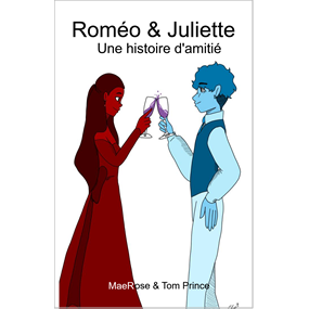 Roméo Juliette — Une histoire d'amitié - MaeRose et Tom Prince