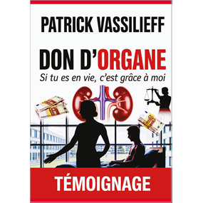 Don d'Organe si tu es vie c'est grâce à moi - Patrick VASSILIEFF