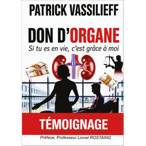 DON D'ORGANE si tu es en vie c'est grâce à moi... - Patrick VASSILIEFF