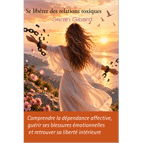 Se libérer des relations toxiques - Sarah Gibard