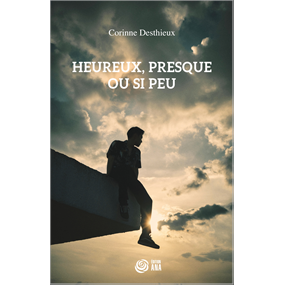 Heureux, presque ou si peu - Corinne Desthieux