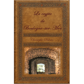 LA CRYPTE DE BOULOGNE-SUR-MER - christophe DUFOUR