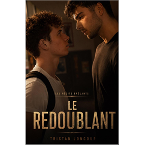 Les Récits brûlants - Le Redoublant - Tristan Joncour